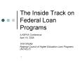 The Inside Track on Federal Loan Programs PowerPoint PPT Presentation