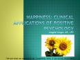 HAPPINESS: Clinical Applications of Positive Psychology PowerPoint PPT Presentation