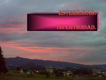Esterilidad.         Infertilidad.