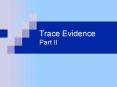 Trace Evidence Part II PowerPoint PPT Presentation