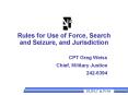Rules for Use of Force, Search and Seizure, and Jurisdiction PowerPoint PPT Presentation
