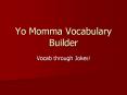 Yo Momma Vocabulary Builder PowerPoint PPT Presentation