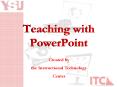 Teaching with PowerPoint PowerPoint PPT Presentation