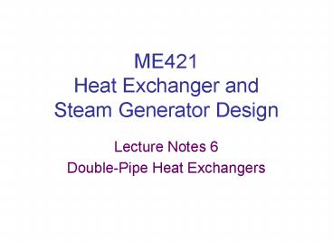 ME421 Heat Exchanger and Steam Generator Design