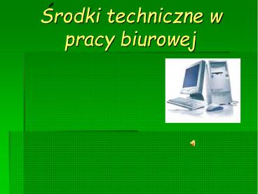 Srodki techniczne w pracy biurowej