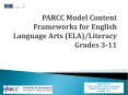 PARCC Model Content Frameworks for English Language Arts (ELA)/Literacy Grades 3-11 PowerPoint PPT Presentation
