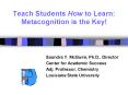 Teach Students How to Learn: Metacognition is the Key! PowerPoint PPT Presentation