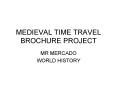 MEDIEVAL TIME TRAVEL BROCHURE PROJECT PowerPoint PPT Presentation