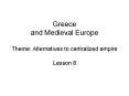 Greece and Medieval Europe Theme: Alternatives to centralized empire PowerPoint PPT Presentation