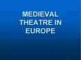 MEDIEVAL THEATRE IN EUROPE PowerPoint PPT Presentation