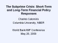 The Subprime Crisis: Short-Term and Long-Term Financial Policy Responses PowerPoint PPT Presentation