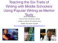 Teaching the Six-Traits of Writing with Middle Schoolers Using Popular Writing as Mentor Texts PowerPoint PPT Presentation