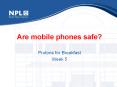 Are mobile phones safe? PowerPoint PPT Presentation