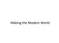 Making the Modern World PowerPoint PPT Presentation