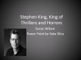 Stephen King, King of Thrillers and Horrors PowerPoint PPT Presentation