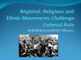 Regional, Religious and Ethnic Movements Challenge Colonial Rule PowerPoint PPT Presentation