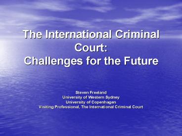 The International Criminal Court: Challenges for the Future