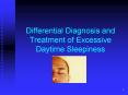 Differential Diagnosis and Treatment of Excessive Daytime Sleepiness PowerPoint PPT Presentation