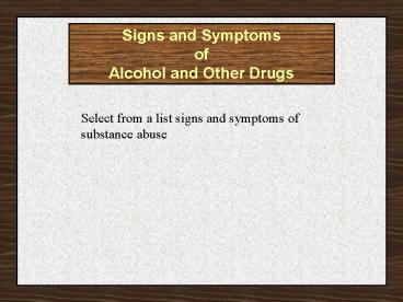 Signs and Symptoms of Alcohol and Other Drugs