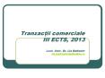 Tranzactii comerciale III ECTS, 2013 Lect. Univ. Dr. Lia Baltador lia.baltador@ulbsibiu.ro PowerPoint PPT Presentation