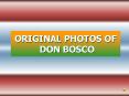 ORIGINAL PHOTOS OF DON BOSCO PowerPoint PPT Presentation
