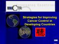 Strategies for Improving Cancer Control in Developing Countries PowerPoint PPT Presentation