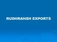 RUDHRANSH EXPORTS PowerPoint PPT Presentation