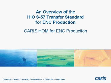 PPT – An Overview of the IHO S-57 Transfer Standard for ENC Production ...