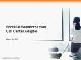 ShoreTel Salesforce.com Call Center Adapter March 12, 2007 PowerPoint PPT Presentation