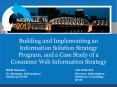 Building and Implementing an Information Solution Strategy Program, and a Case Study of a Consumer Web Information Strategy PowerPoint PPT Presentation