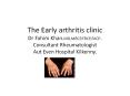 The Early arthritis clinic Dr Fahim Khan.MD,MRCP,FRCP,FACP. Consultant Rheumatologist Aut Even Hospital Kilkenny. PowerPoint PPT Presentation