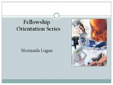 Fellowship Orientation Series
