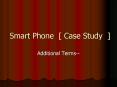 Smart Phone [ Case Study ] PowerPoint PPT Presentation