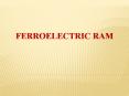 FERROELECTRIC RAM PowerPoint PPT Presentation