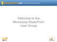 Welcome to the Minnesota SharePoint User Group PowerPoint PPT Presentation