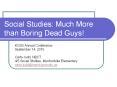 Social Studies: Much More than Boring Dead Guys! PowerPoint PPT Presentation