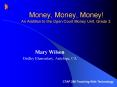 Money, Money, Money! An Addition to the Open Court Money Unit, Grade 3. PowerPoint PPT Presentation