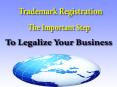 Trademark Registration - The Important Step To Legalize Your Business PowerPoint PPT Presentation