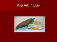Pop Art in Clay PowerPoint PPT Presentation