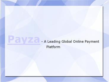 Payza - A Leading Global Online Payment Platform