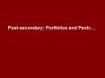Post-secondary: Portfolios and Panic PowerPoint PPT Presentation