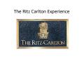 The Ritz Carlton Experience PowerPoint PPT Presentation