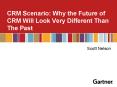 CRM Scenario: Why the Future of CRM Will Look Very Different Than The Past PowerPoint PPT Presentation