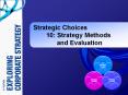 Strategic Choices 10: Strategy Methods    and Evaluation PowerPoint PPT Presentation