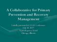 A Collaborative for Primary Prevention and Recovery Management PowerPoint PPT Presentation