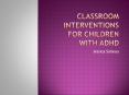 Classroom Interventions for Children with ADHD PowerPoint PPT Presentation