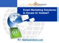 Email Marketing Solutions- In House Or Hosted? PowerPoint PPT Presentation
