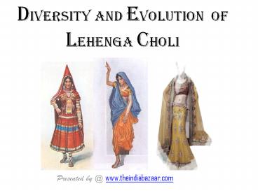 Diversity and Evolution of Lehenga Choli.....