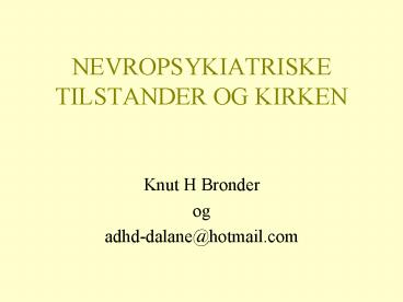 NEVROPSYKIATRISKE TILSTANDER OG KIRKEN