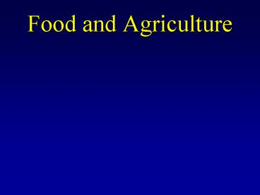 Food and Agriculture